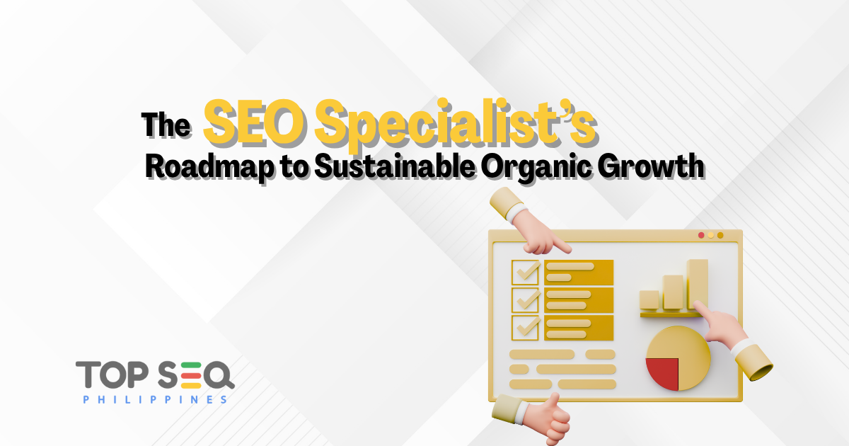 The SEO Specialist’s Roadmap to Sustainable Organic Growth